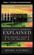 Investment Banking Explained, Chapter 1 - The Origins of Investment Banking - Michel Fleuriet