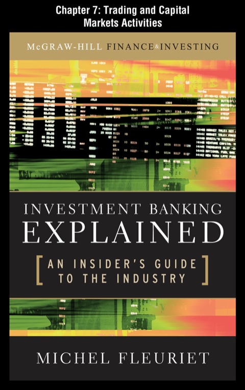 Cover image for book Investment Banking Explained, Chapter 7 - Trading and Capital Markets Activities