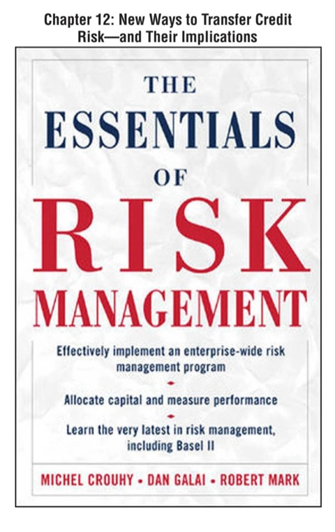 Cover image for book The Essentials of Risk Management, Chapter 12 - New Ways to Transfer Credit Risk--and Their Implications