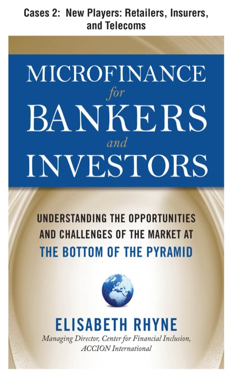 Cover image for book Microfinance for Bankers and Investors, Cases 2 - New Players: Retailers, Insurers, and Telecoms