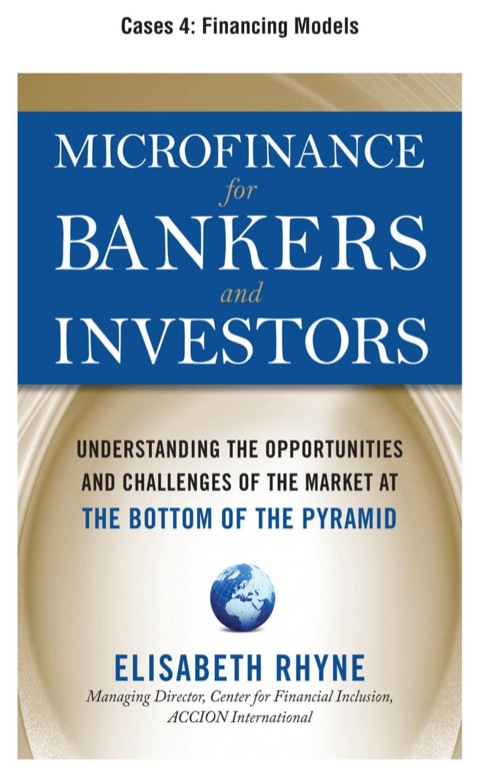 Cover image for book Microfinance for Bankers and Investors, Cases 4 - Financing Models