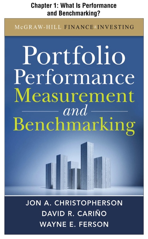 Cover image for book Portfolio Performance Measurement and Benchmarking, Chapter 1 - What Is Performance and Benchmarking?
