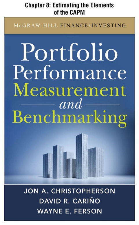 Cover image for book Portfolio Performance Measurement and Benchmarking, Chapter 8 - Estimating the Elements of the CAPM