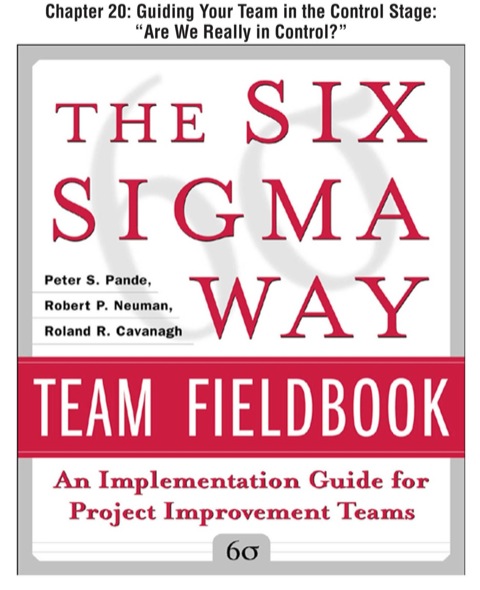 Cover image for book The Six Sigma Way Team Fieldbook, Chapter 20 - Guiding Your Team in the Control Stage "Are We Really in Control?"