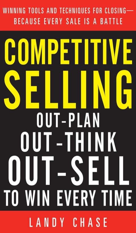 Cover image for book Competitive Selling: Out-Plan, Out-Think, and Out-Sell to Win Every Time