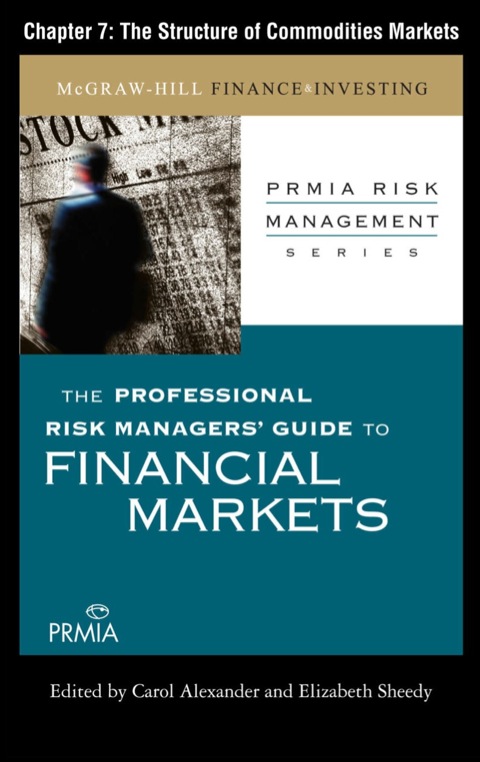 Cover image for book The Professional Risk Managers' Guide to Financial Markets: The Structure of Commodities