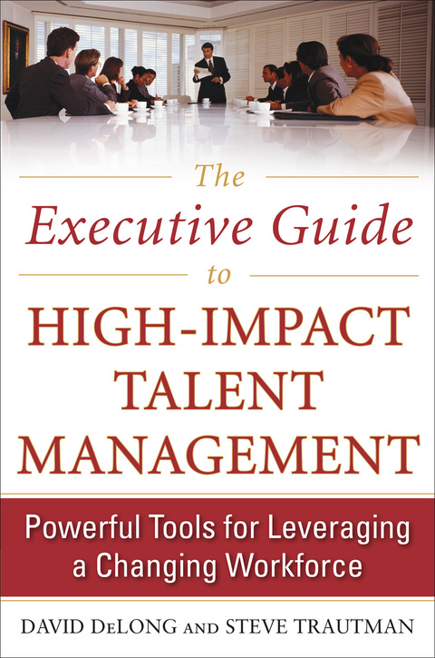 Cover image for book The Executive Guide to High-Impact Talent Management: Powerful Tools for Leveraging a Changing Workforce