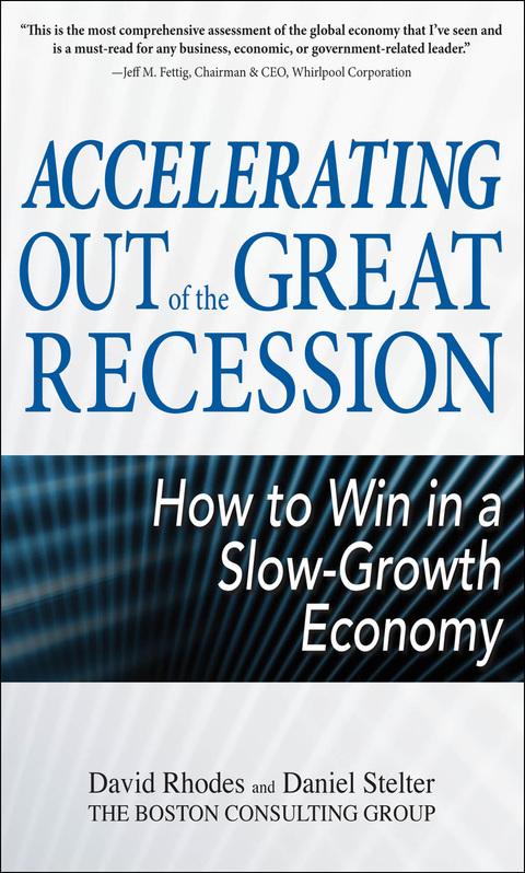 Cover image for book Accelerating out of the Great Recession: How to Win in a Slow-Growth Economy