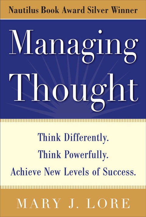 Cover image for book Managing Thought: Think Differently. Think Powerfully. Achieve New Levels of Success