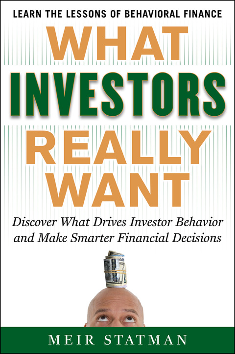 Cover image for book What Investors Really Want: Know What Drives Investor Behavior and Make Smarter Financial Decisions