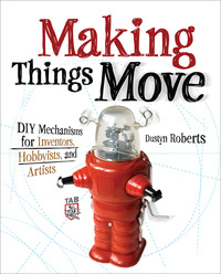 صورة الغلاف: Making Things Move DIY Mechanisms for Inventors, Hobbyists, and Artists 1st edition 9780071741675