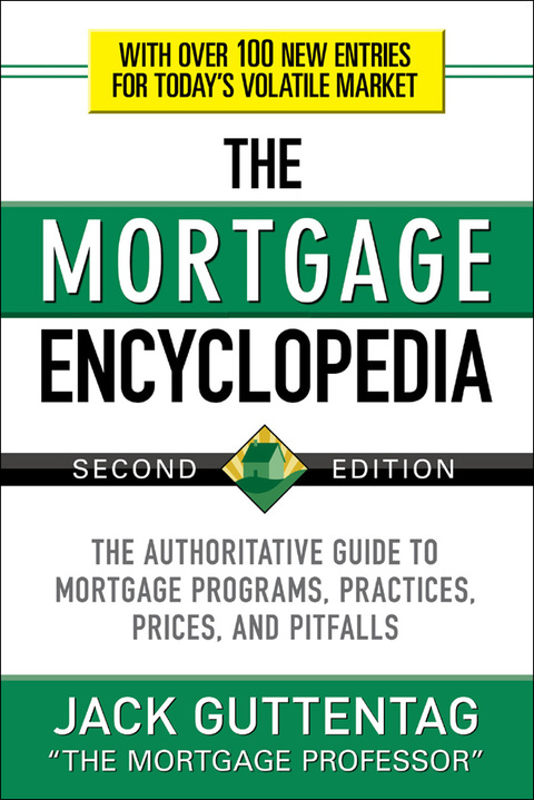 Cover image for book The Mortgage Encyclopedia: The Authoritative Guide to Mortgage Programs, Practices, Prices and Pitfalls, Second Edition