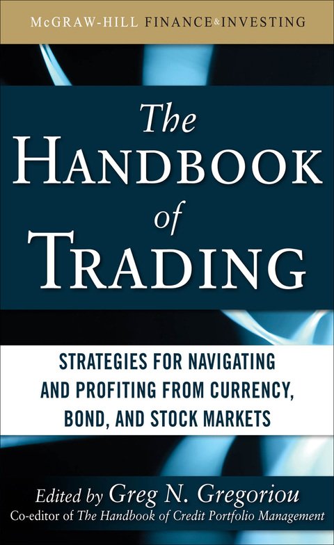Cover image for book The Handbook of Trading: Strategies for Navigating and Profiting from Currency, Bond, and Stock Markets