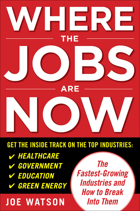 Cover image for book Where the Jobs Are Now: The Fastest-Growing Industries and How to Break Into Them
