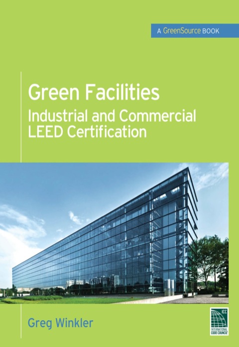 Cover image for book Green Facilities: Industrial and Commercial LEED Certification (GreenSource)