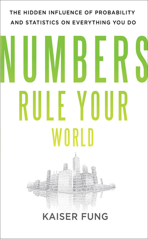Cover image for book Numbers Rule Your World: The Hidden Influence of Probabilities and Statistics on Everything You Do