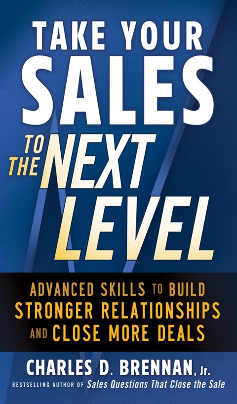 Cover image for book Take Your Sales to the Next Level: Advanced Skills to Build Stronger Relationships and Close More Deals