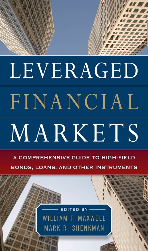 Cover image for book Leveraged Financial Markets: A Comprehensive Guide to Loans, Bonds, and Other High-Yield Instruments