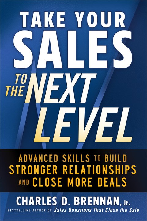 Cover image for book Take Your Sales to the Next Level: Advanced Skills to Build Stronger Relationships and Close More Deals