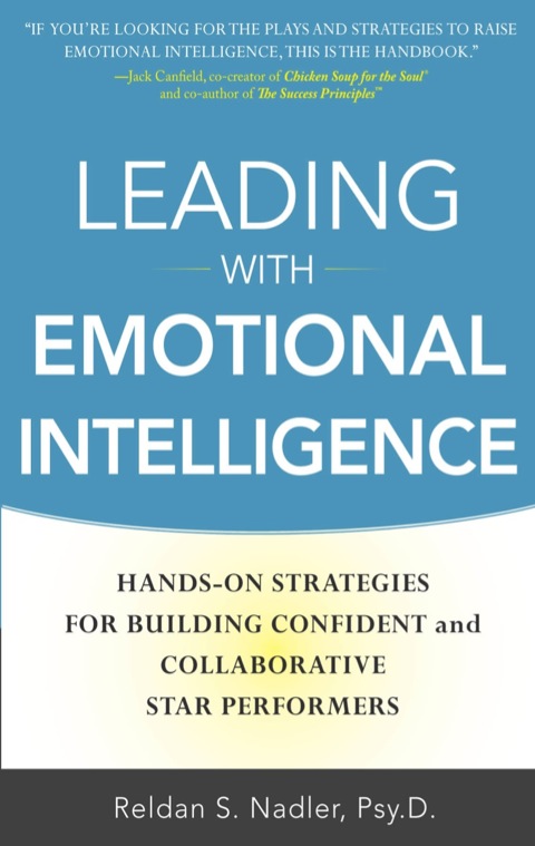 Cover image for book Leading with Emotional Intelligence: Hands-On Strategies for Building Confident and Collaborative Star Performers