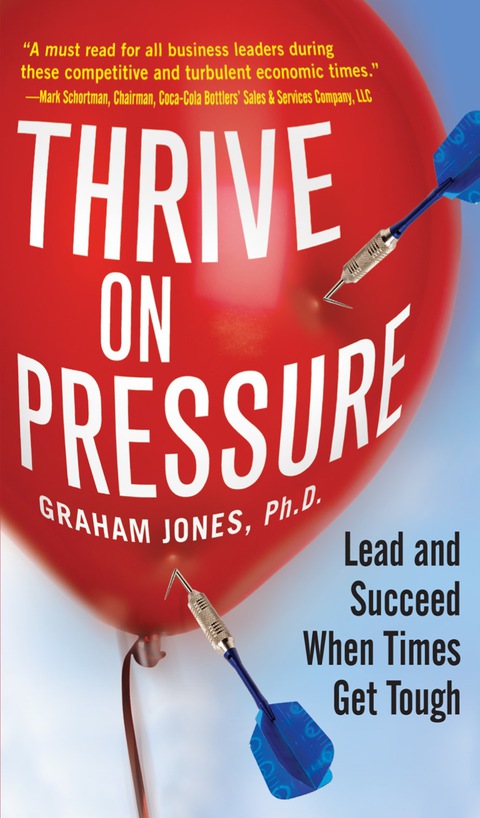 Cover image for book Thrive on Pressure: Lead and Succeed When Times Get Tough