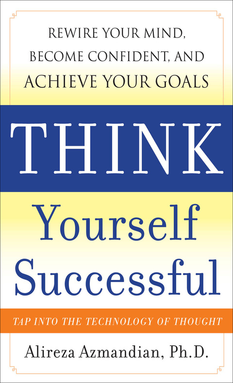 Cover image for book Think Yourself Successful: Rewire Your Mind, Become Confident, and Achieve Your Goals