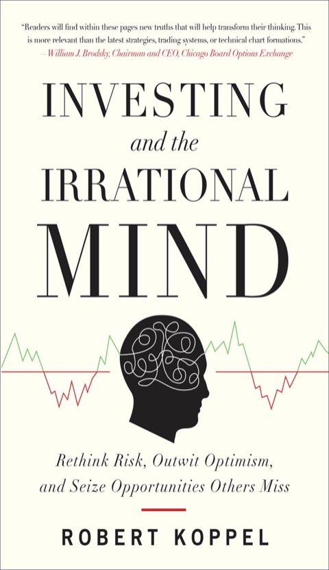 Cover image for book Investing and the Irrational Mind: Rethink Risk, Outwit Optimism, and Seize Opportunities Others Miss