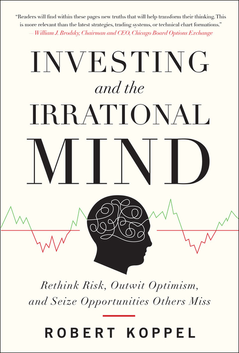 Cover image for book Investing and the Irrational Mind: Rethink Risk, Outwit Optimism, and Seize Opportunities Others Miss