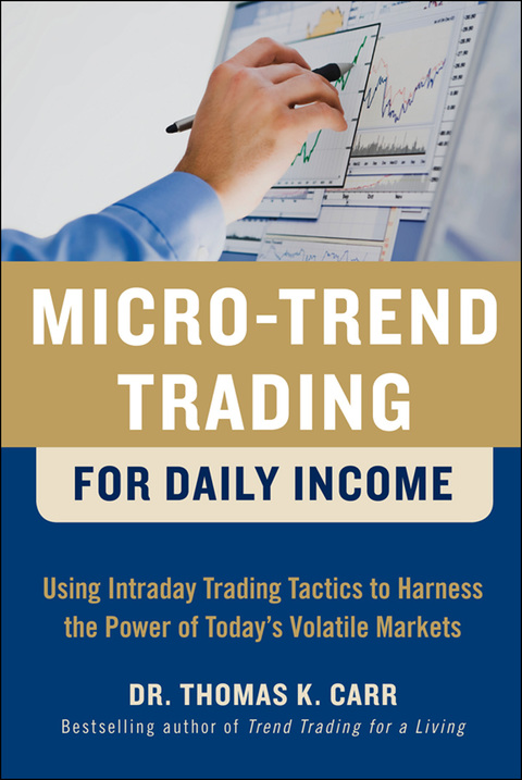Cover image for book Micro-Trend Trading for Daily Income: Using Intra-Day Trading Tactics to Harness the Power of Today's Volatile Markets