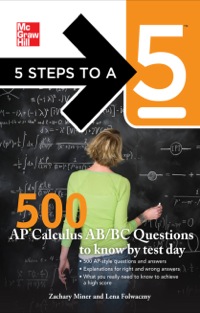 Cover image: 5 Steps to a 5 500 AP Calculus AB/BC Questions to Know by Test Day 1st edition 9780071753708