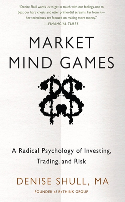 Cover image for book Market Mind Games: A Radical Psychology of Investing, Trading and Risk