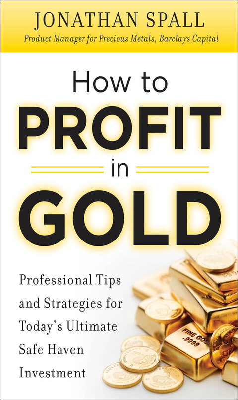 Cover image for book How to Profit in Gold:  Professional Tips and Strategies for Today’s Ultimate Safe Haven Investment