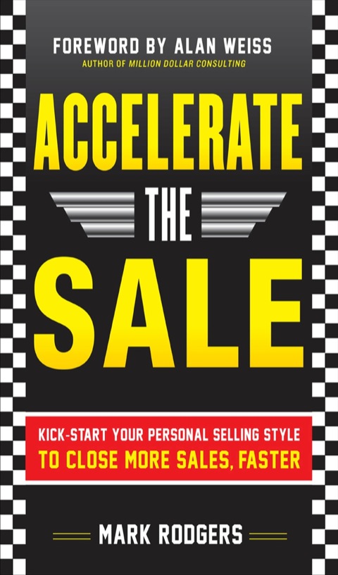 Cover image for book Accelerate the Sale: Kick-Start Your Personal Selling Style to Close More Sales, Faster