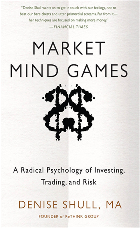 Cover image for book Market Mind Games: A Radical Psychology of Investing, Trading and Risk