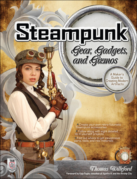 Cover image for book Steampunk Gear, Gadgets, and Gizmos: A Maker's Guide to Creating Modern Artifacts