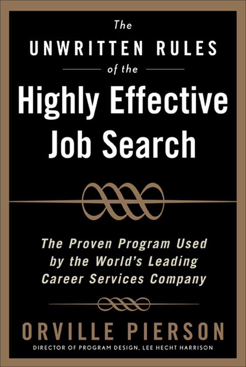 Cover image for book The Unwritten Rules of the Highly Effective Job Search: The Proven Program Used by the World’s Leading Career Services Company