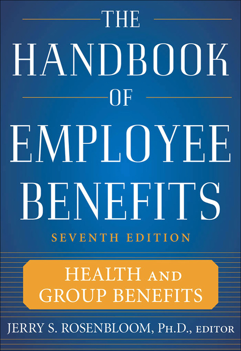 Cover image for book The Handbook of Employee Benefits: Health and Group Benefits