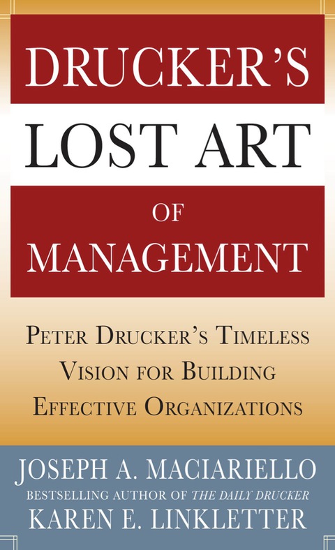 Cover image for book Drucker’s Lost Art of Management: Peter Drucker’s Timeless Vision for Building Effective Organizations