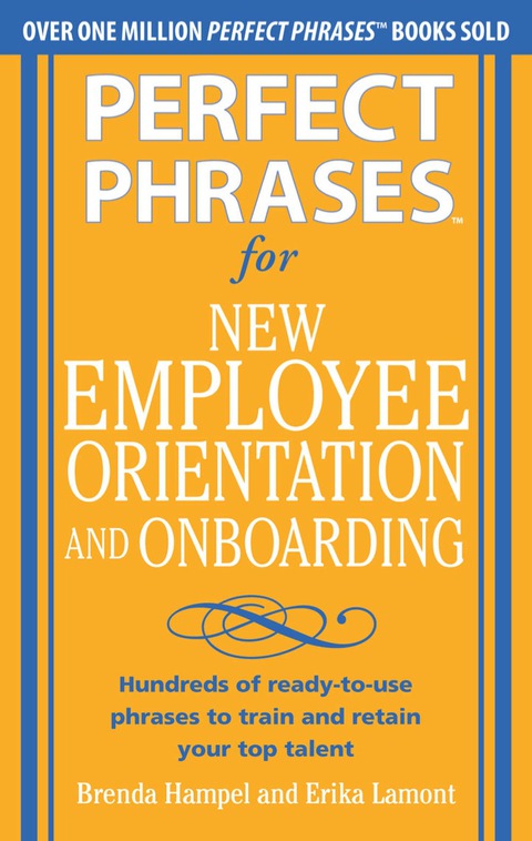 Cover image for book Perfect Phrases for New Employee Orientation and Onboarding: Hundreds of ready-to-use phrases to train and retain your top talent