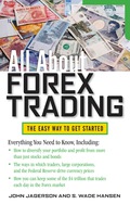 All About Forex Trading - John Jagerson