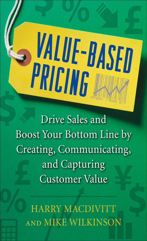 Cover image for book Value-Based Pricing: Drive Sales and Boost Your Bottom Line by Creating, Communicating and Capturing Customer Value