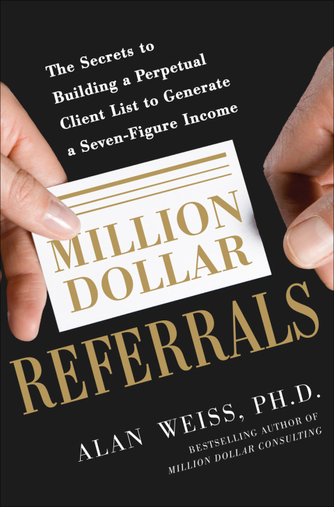 Cover image for book Million Dollar Referrals: The Secrets to Building a Perpetual Client List to Generate a Seven-Figure Income