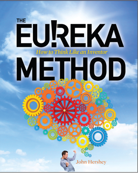 Cover image for book The Eureka Method: How to Think Like an Inventor