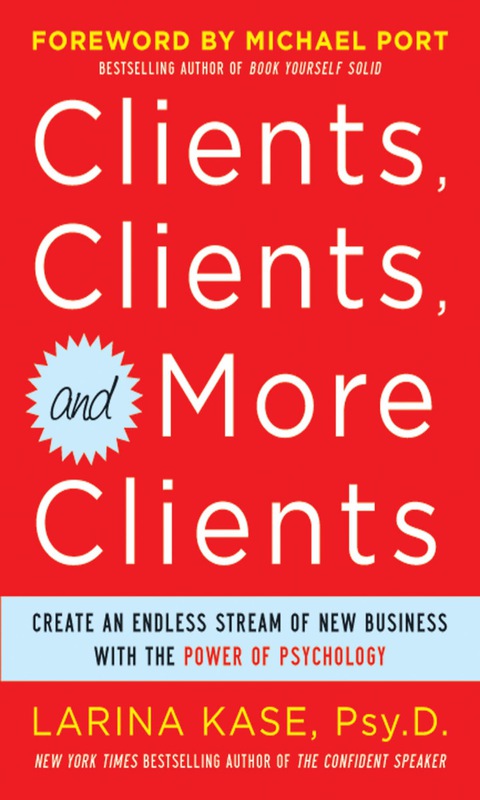 Cover image for book Clients, Clients, and More Clients: Create an Endless Stream of New Business with the Power of Psychology