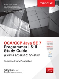 OCA/OCP Java SE 7 Programmer I & II Study Guide (Exams 1Z0-803 & 1Z0 ...