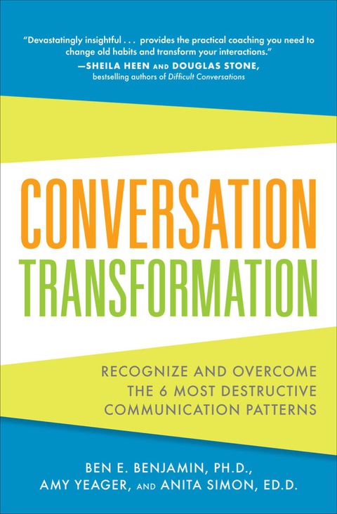 Cover image for book Conversation Transformation: Recognize and Overcome the 6 Most Destructive Communication Patterns