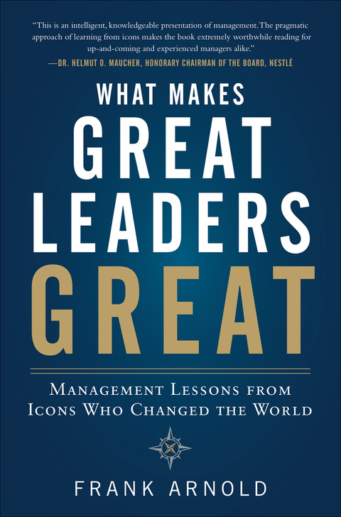 Cover image for book What Makes Great Leaders Great: Management Lessons from Icons Who Changed the World