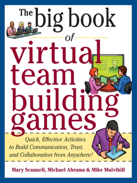 Cover image for book Big Book of Virtual Teambuilding Games: Quick, Effective Activities to Build Communication, Trust and Collaboration from Anywhere!