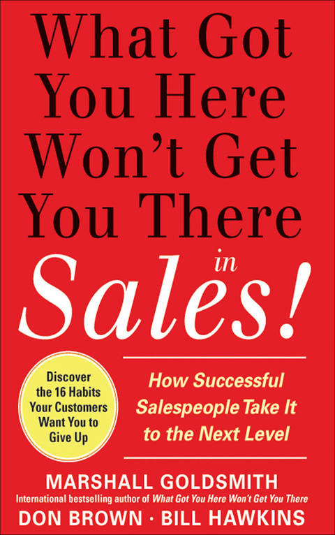 Cover image for book What Got You Here Won't Get You There in Sales:  How Successful Salespeople Take it to the Next Level