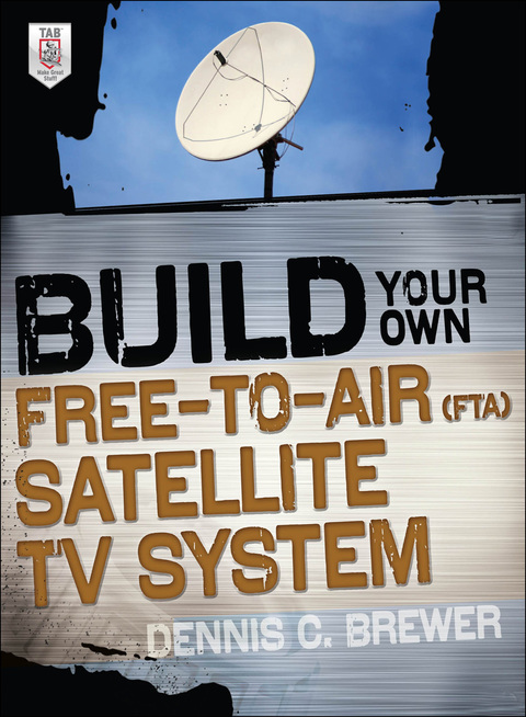 Cover image for book Build Your Own Free-to-Air (FTA) Satellite TV System